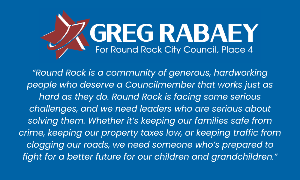 Greg Rabaey for Round Rock City Council Round Rock TX